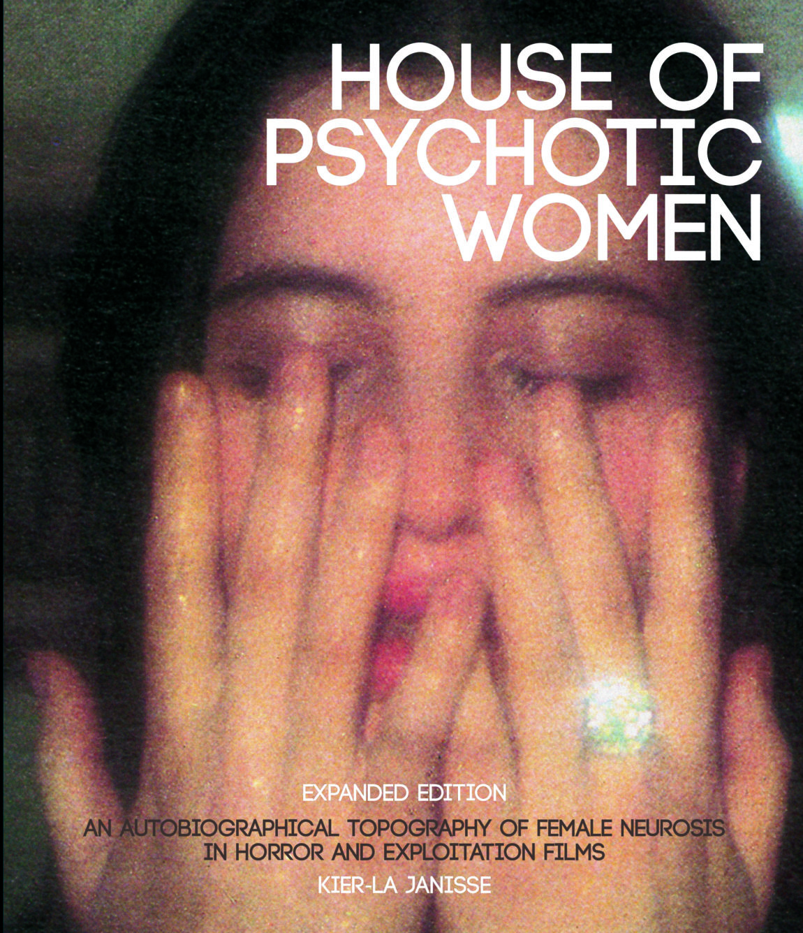 house of psychotic women expanded edition kier la janisse